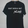 Dont Believe Me Just Wash Black T-shirt