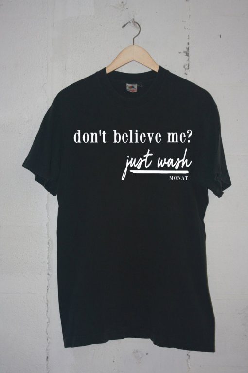 Dont Believe Me Just Wash Black T-shirt