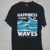 Happiness Comes In Waves Black -shirt