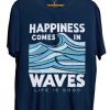 Happiness Comes In Waves Blue Navy T-shirt