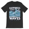 Happiness Comes In Waves Grey AsphaltT-shirt