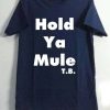 Hold ya mule Blue navy T shirts