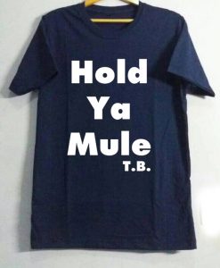 Hold ya mule Blue navy T shirts