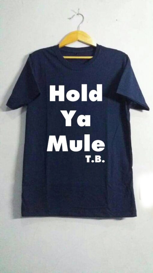 Hold ya mule Blue navy T shirts