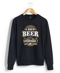 I brew beer black sweatshirts