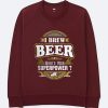 I brew beer maroon sweatshirts