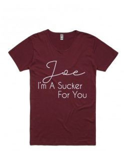 Joe Im a Sucker For You Maroon TShirt