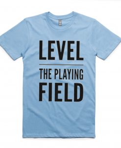 Level The Playing Field T-shirt Blue Sea