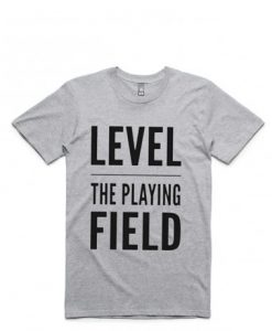 Level The Playing Field T-shirt Grey