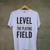 Level The Playing Field T-shirt White