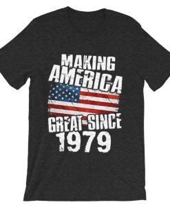 Making America Great Since 1979 Grey AsphaltT-Shirt