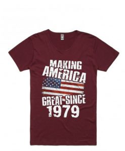 Making America Great Since 1979 MaroonT-Shirt