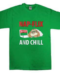 Nap-Flix And Chill Green T-Shirt