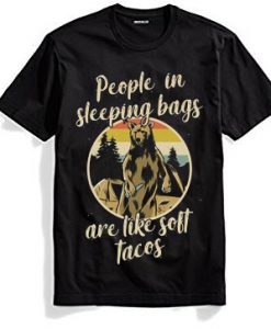 People in Sleeping Bag are Like Tacos t shirts Black