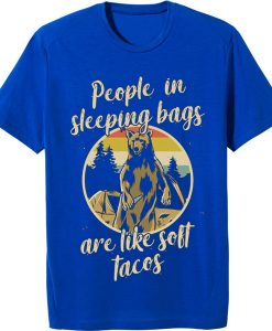 People in Sleeping Bag are Like Tacos t shirts Blue