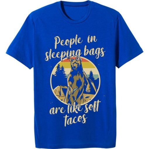 People in Sleeping Bag are Like Tacos t shirts Blue