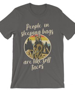 People in Sleeping Bag are Like Tacos t shirts Shoft Grey