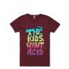 The Kids Want Acid Unisex Maroon Tshirts