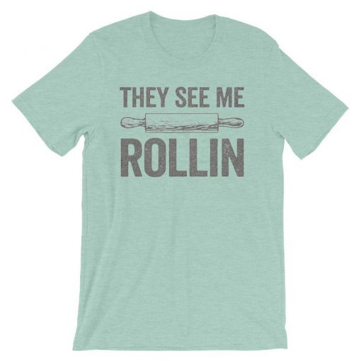 They See Me Rollin Funny Baking T-Shirt Green Mint