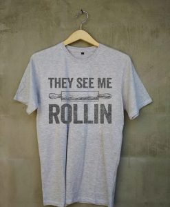 They See Me Rollin Funny Baking T-Shirt Grey