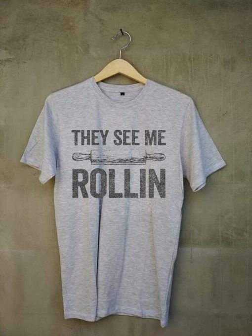 They See Me Rollin Funny Baking T-Shirt Grey