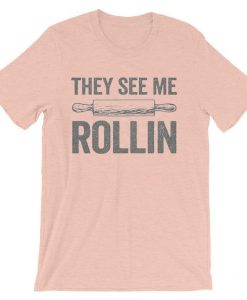 They See Me Rollin Funny Baking T-Shirt Pink