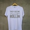 They See Me Rollin Funny Baking T-Shirt White