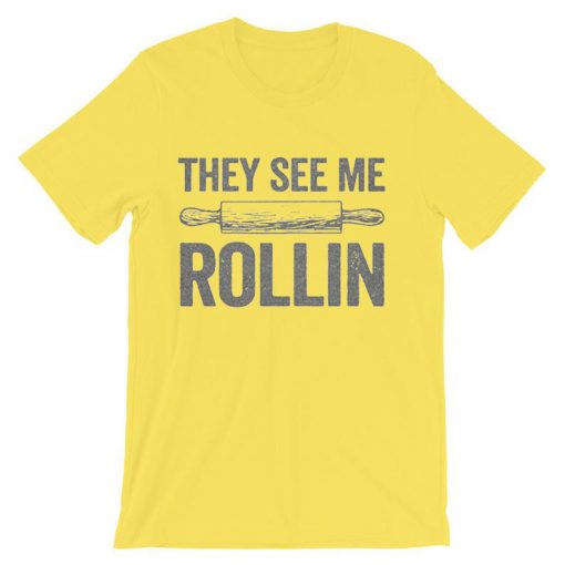 They See Me Rollin Funny Baking T-Shirt Yellow