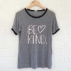 Women's BE KIND grey ringer Tee