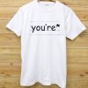 You’re Art Paper White Tshirts