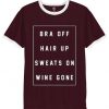 bra off hair up sweats on wine gone Unisex Marron white ringer t shirts