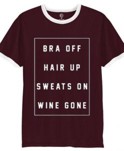 bra off hair up sweats on wine gone Unisex Marron white ringer t shirts