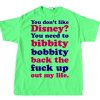 you dont like disney Unisex Green Tshirts