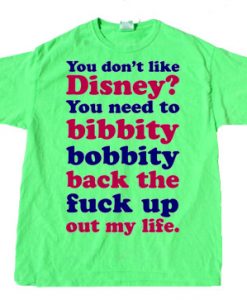 you dont like disney Unisex Green Tshirts