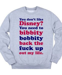 you dont like disney Unisex Sweatshirts