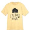 A tree is worth 1000 humans organic yellow shirt