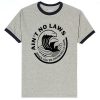 Ain't no law grey ringer tees