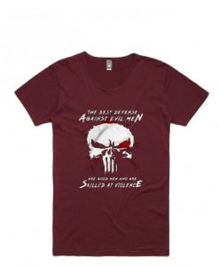 Are Good Men Who Are Skilled At Violence The Punisher maroon T Shirt