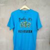 Baby It's Hot Outside-Holiday blue T-Shirt