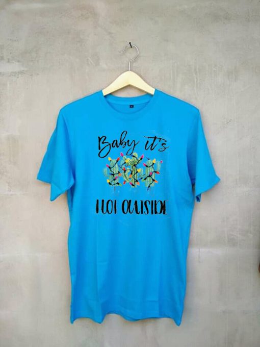 Baby It's Hot Outside-Holiday blue T-Shirt