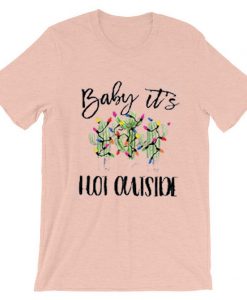 Baby It's Hot Outside-Holiday pink T-Shirt