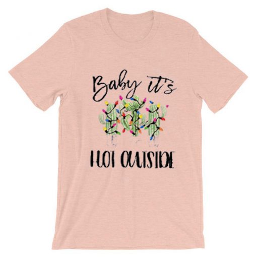 Baby It's Hot Outside-Holiday pink T-Shirt