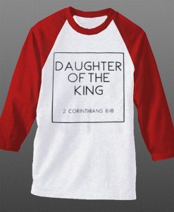 DAUGHTER OF THE KING raglan t shirts