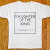 DAUGHTER OF THE KING white tshirts