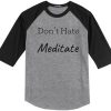 Don't Hate Meditate grey balck sleeves raglan t shirts