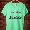 Don't Hate Meditate v neck woman green mint tees