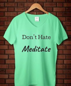 Don't Hate Meditate v neck woman green mint tees