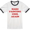 Make Painting Cool Again black ringer T-shirt