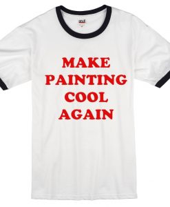 Make Painting Cool Again black ringer T-shirt