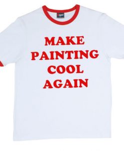 Make Painting Cool Again red ringer T-shirt